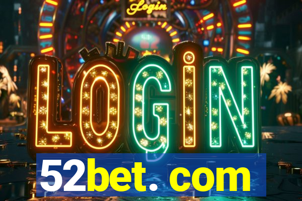 52bet. com